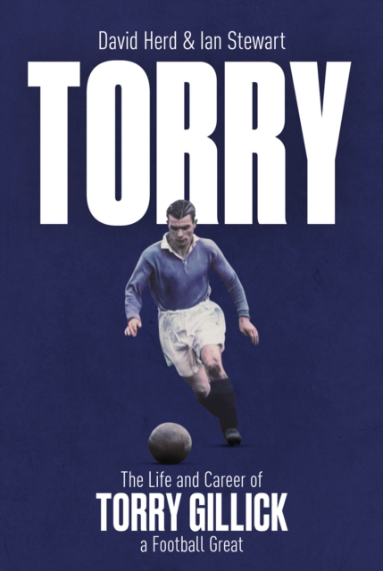 Torry : The Life and Career of a Football Great, Hardback Book