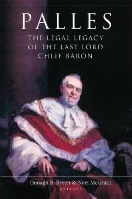 Palles : The Legal Legacy of the Last Lord Chief Baron, Hardback Book