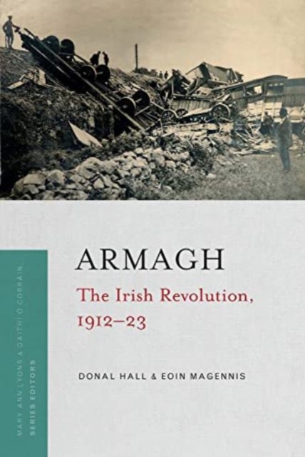 Armagh : The Irish Revolution 1912-23, Paperback / softback Book