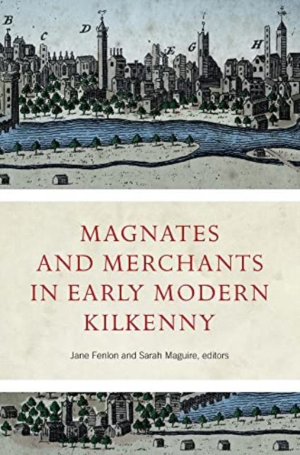 Magnates and Merchants in early modern Kilkenny, Hardback Book