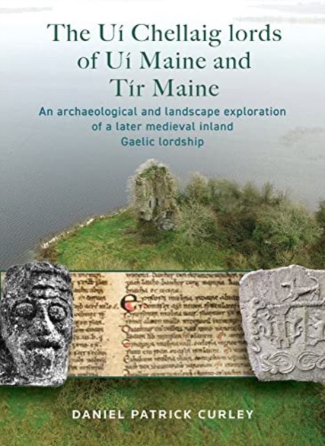 The Ui Chellaig lords of Ui Maine and Tir Maine, Hardback Book