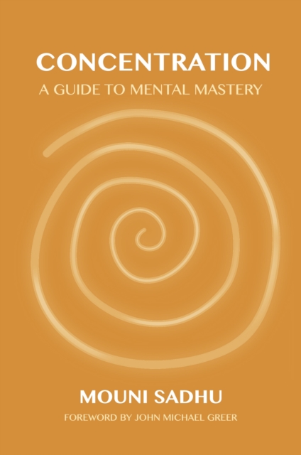Concentration : A Guide to Mental Mastery, Paperback / softback Book