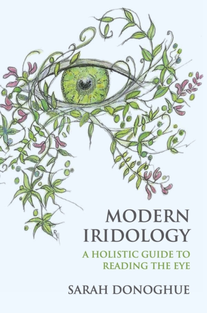 Modern Iridology : A Holistic Guide to Reading the Eyes, Paperback / softback Book