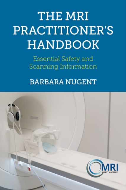 The MRI Practitioner’s Handbook : Essential Safety and Scanning Information, Spiral bound Book