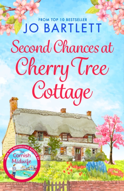 Second Chances at Cherry Tree Cottage : A feel-good read from the top 10 bestselling author of The Cornish Midwife, EPUB eBook