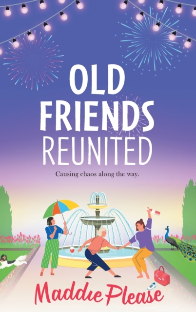 Old Friends Reunited : The laugh-out-loud feel-good read from #1 bestseller Maddie Please, Hardback Book