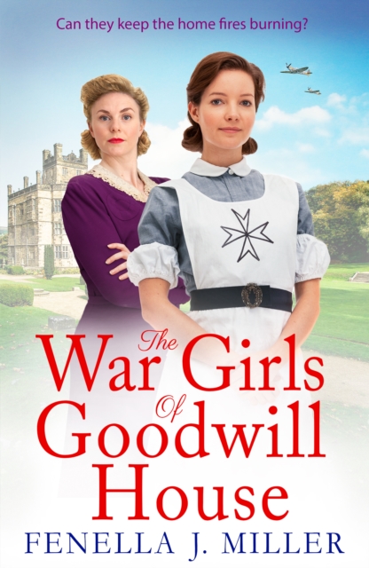 The War Girls of Goodwill House : The start of a gripping historical saga series by Fenella J. Miller, EPUB eBook