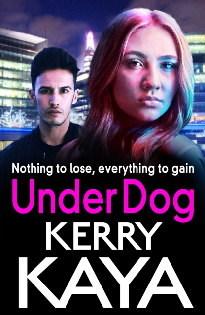 Under Dog : A gritty, gripping gangland thriller from Kerry Kaya, EPUB eBook