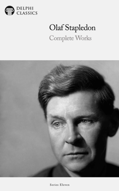 Delphi Complete Works of Olaf Stapledon (Illustrated), EPUB eBook