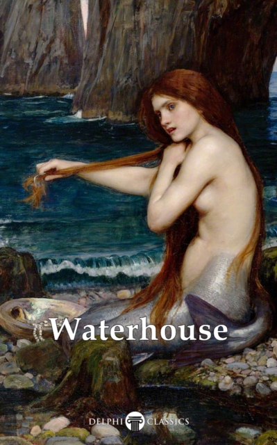 Delphi Complete Paintings of John William Waterhouse (Illustrated), EPUB eBook