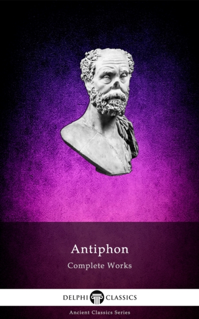 Delphi Complete Works of Antiphon (Illustrated), EPUB eBook
