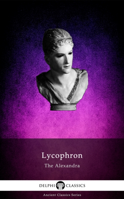 The Alexandra of Lycophron (Illustrated), EPUB eBook