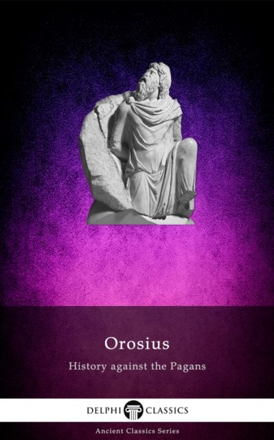 History against the Pagans by Orosius (Illustrated), EPUB eBook