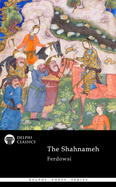 The Shahnameh by Ferdowsi (Illustrated), EPUB eBook