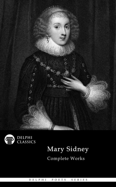Delphi Complete Poetical Works of Mary Sidney Illustrated, EPUB eBook