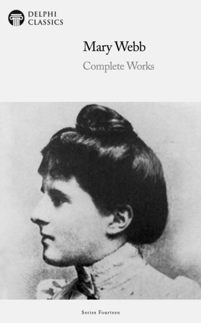 Delphi Complete Works of Mary Webb Illustrated, EPUB eBook