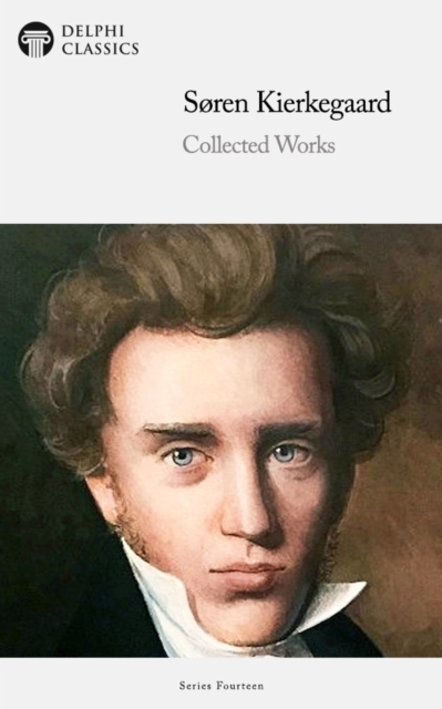 Delphi Collected Works of Soren Kierkegaard Illustrated, EPUB eBook