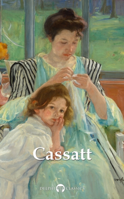 Delphi Complete Works of Mary Cassatt Illustrated, EPUB eBook