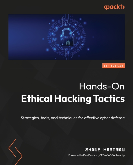Hands-On Ethical Hacking Tactics : Strategies, tools, and techniques for effective cyber defense, EPUB eBook