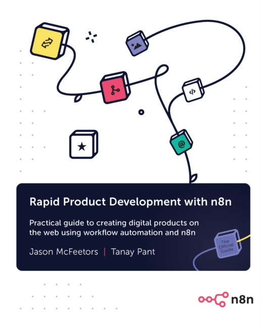 Rapid Product Development with n8n : Practical guide to creating digital products on the web using workflow automation and n8n, EPUB eBook