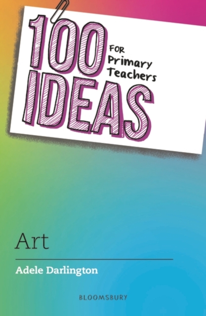100 Ideas for Primary Teachers: Art, PDF eBook
