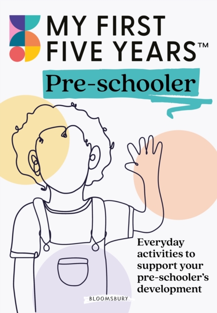 My First Five Years Pre-schooler : Everyday activities to support your child s development, EPUB eBook