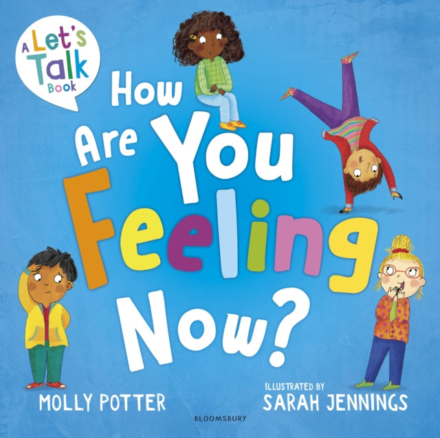 How Are You Feeling Now? : A Let’s Talk Picture Book to Help Young Children Understand Their Emotions, EPUB eBook