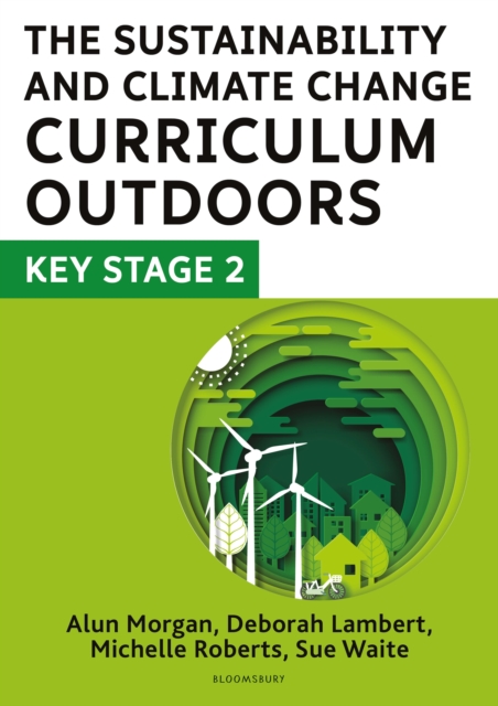 The Sustainability and Climate Change Curriculum Outdoors: Key Stage 2 : Quality curriculum-linked outdoor education for pupils aged 7-11, Paperback / softback Book
