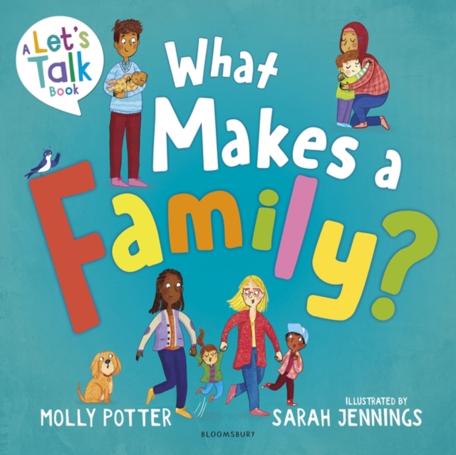 What Makes a Family? : A Let’s Talk picture book to help young children understand different types of families, Hardback Book