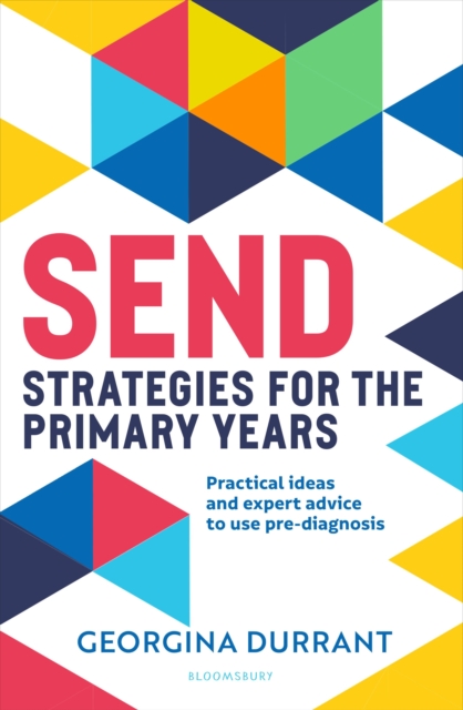 SEND Strategies for the Primary Years : Practical ideas and expert advice to use pre-diagnosis, Paperback / softback Book