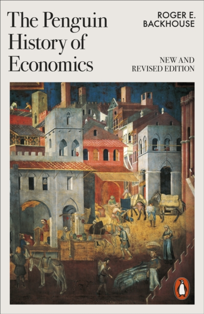 The Penguin History of Economics : New and Revised, Paperback / softback Book