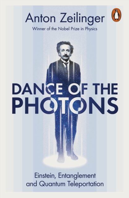 Dance of the Photons : Einstein, Entanglement and Quantum Teleportation, EPUB eBook
