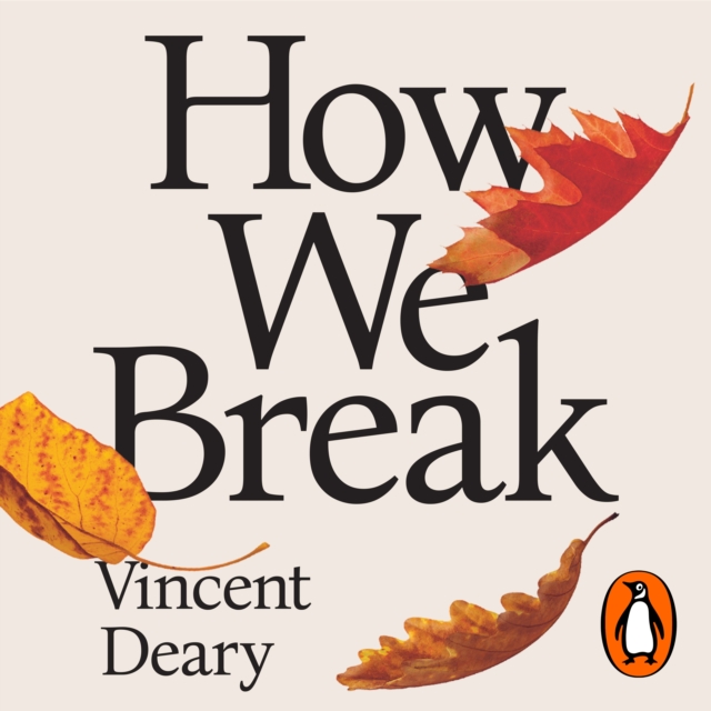 How We Break : Navigating the Wear and Tear of Living, eAudiobook MP3 eaudioBook