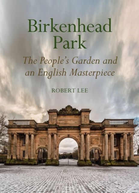 Birkenhead Park : The People's Garden and an English Masterpiece, Hardback Book