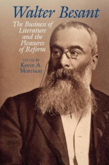 Walter Besant : The Business of Literature and the Pleasures of Reform, Paperback / softback Book