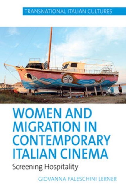 Women and Migration in Contemporary Italian Cinema : Screening Hospitality, Hardback Book