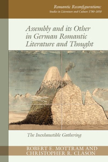 Assembly and its Other in German Romantic Literature and Thought : The Inexhaustible Gathering, Hardback Book