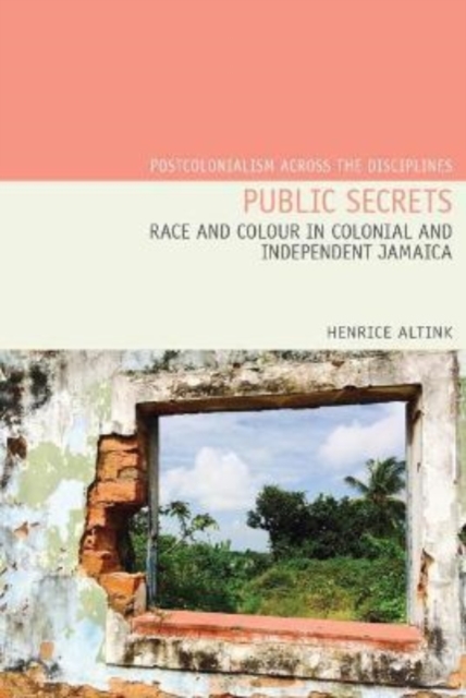 Public Secrets : Race and Colour in Colonial and Independent Jamaica, Paperback / softback Book