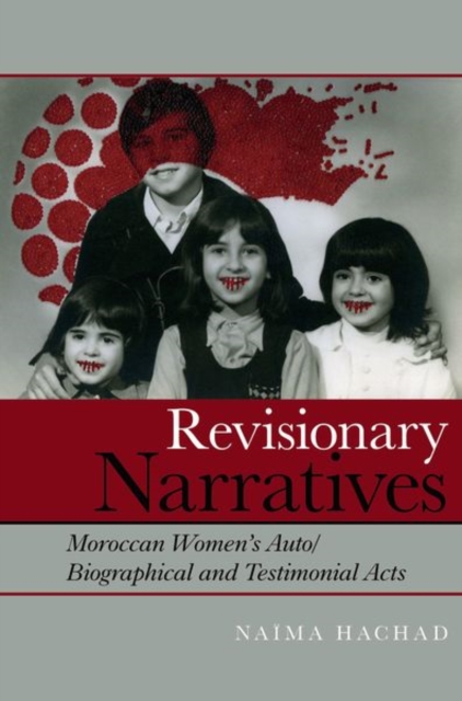 Revisionary Narratives : Moroccan Women’s Auto/Biographical and Testimonial Acts, Paperback / softback Book