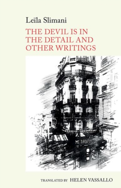 The Devil is in the Detail and other writings : by Leila Slimani, Hardback Book