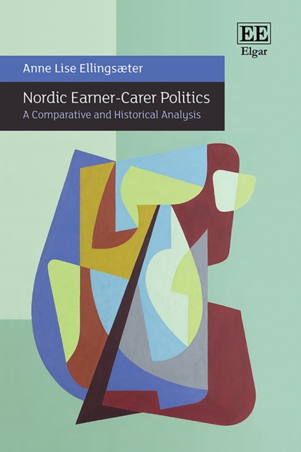 Nordic Earner-Carer Politics : A Comparative and Historical Analysis, PDF eBook