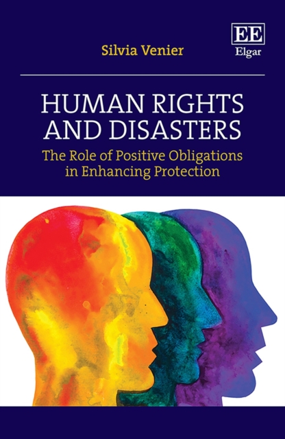 Human Rights and Disasters : The Role of Positive Obligations in Enhancing Protection, PDF eBook