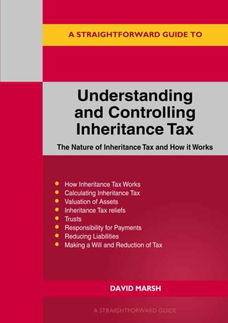 A Straightforward Guide To Understanding And Controlling Inheritance Tax : Revised Edition - 2023, EPUB eBook
