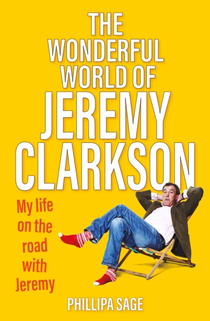 The Wonderful World of Jeremy Clarkson : My life on the road with Jeremy, Paperback / softback Book