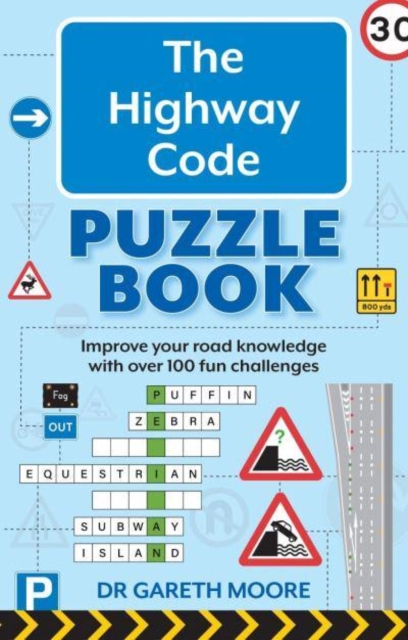 The Highway Code Puzzle Book : Improve your road knowledge with over 100 fun challenges, Paperback / softback Book