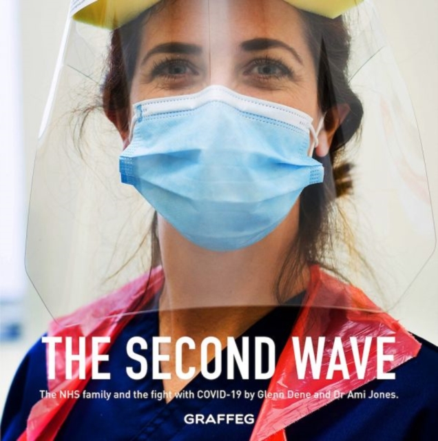 Second Wave, The : The Nhs Family and Fight with Covid-19 by Glenn Dene and Dr Ami Jones, Hardback Book