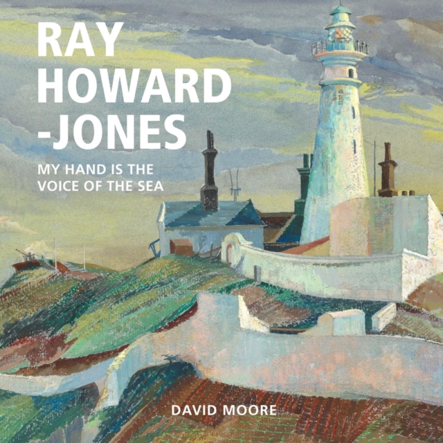 Ray Howard-Jones : My Hand is the Voice of the Sea, Hardback Book