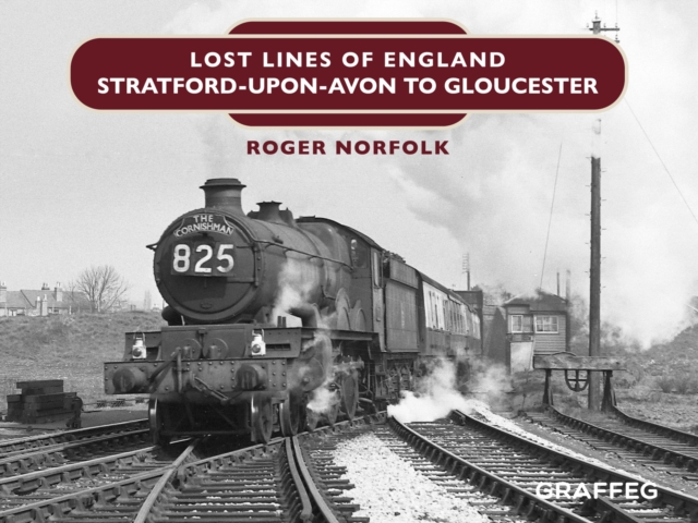 Lost Lines of England : Stratford-upon-Avon to Gloucester, EPUB eBook