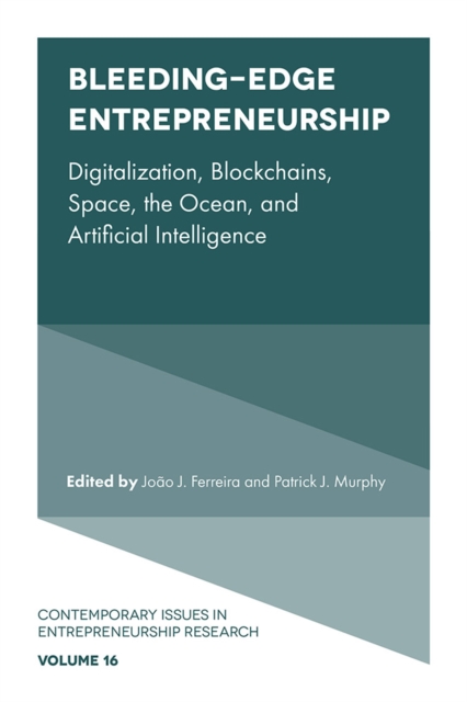 Bleeding-Edge Entrepreneurship : Digitalization, Blockchains, Space, the Ocean, and Artificial Intelligence, Hardback Book