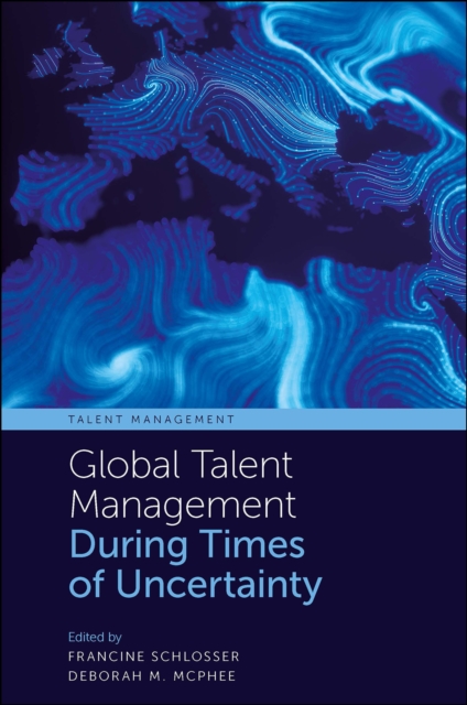 Global Talent Management During Times of Uncertainty, Hardback Book